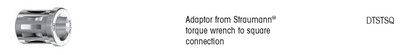 Adaptor from Straumann torque wrench to square connection